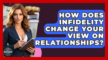How Does Infidelity Change Your View On Relationships? - Get Divorce Answers