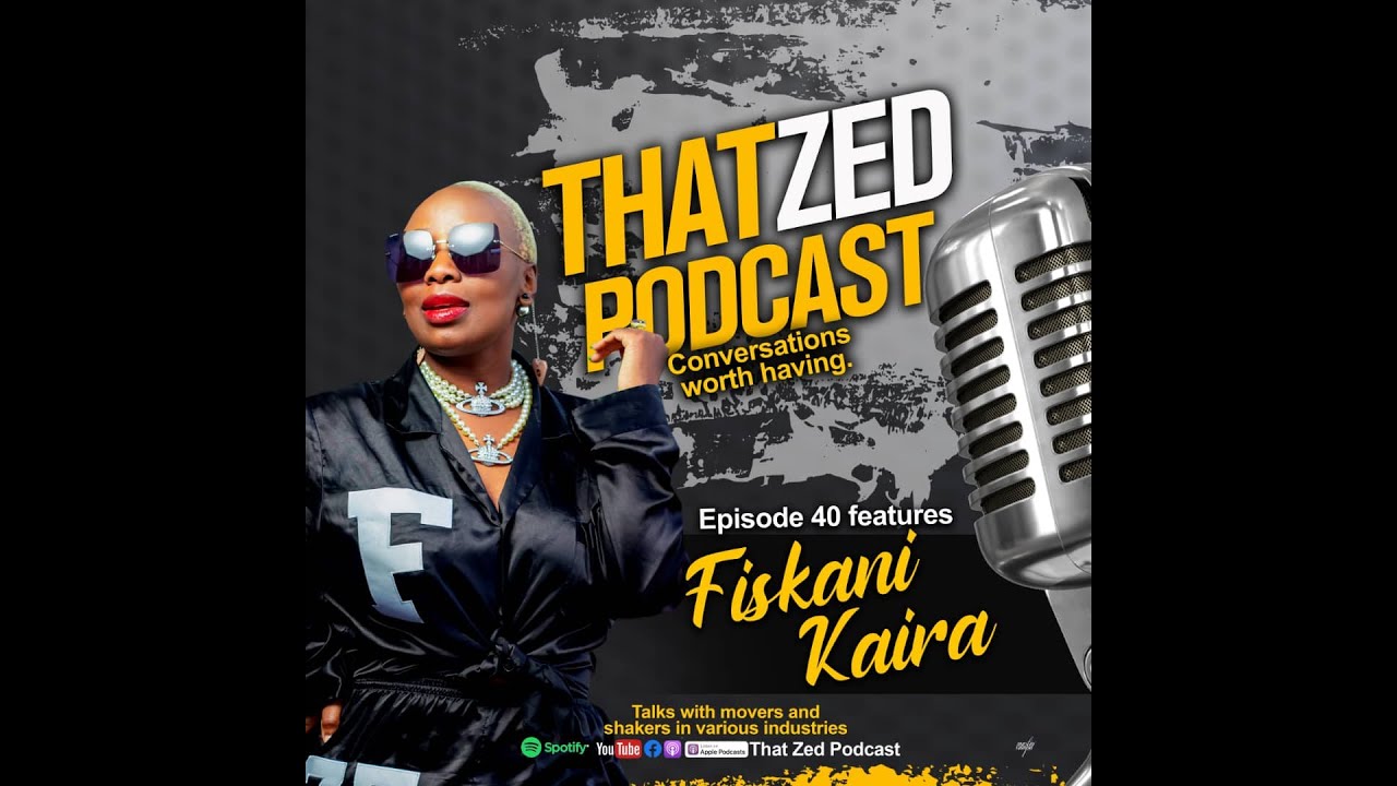 |That Zed Podcast Ep40| Fiskani Kaira shares how she got to dressing up big Hollywood names.