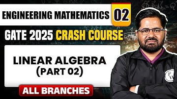 Engineering Mathematics 02 | Linear Algebra (Part 02) | Crash Course | All Branches