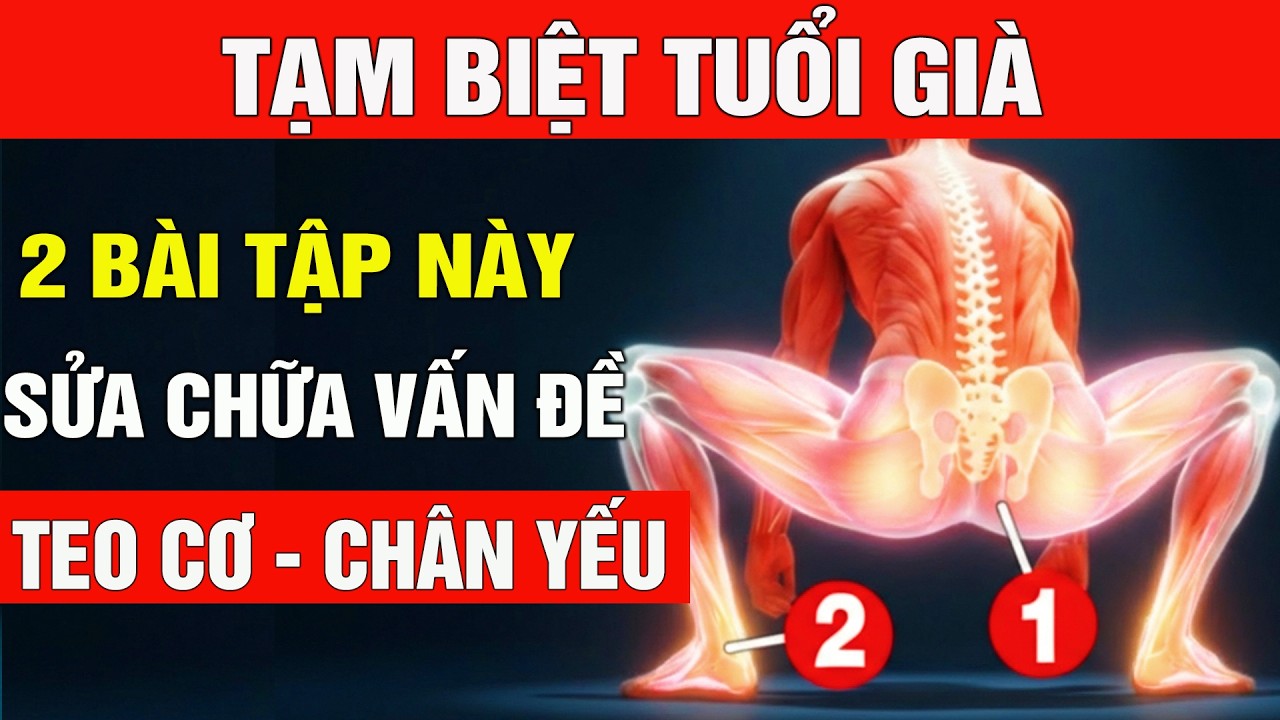 TRÊN 50 TUỔI?  HẾT TEO CƠ, CHÂN YẾU NHỜ 2 BÀI TẬP NÀY, CHỈ 10 PHÚT MỖI NGÀY -  GIẢM HẲN ĐAU NHỨC