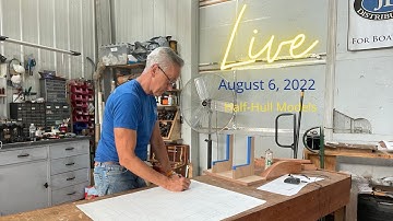 Live, August 6, 2022 Half-Hull Models