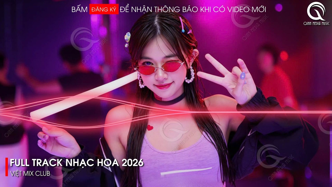 NHẠC TRUNG QUỐC REMIX 2026 - NHẠC HOA REMIX HOT TIKTOK - FULL SET NHẠC TRUNG REMIX HAY 2026