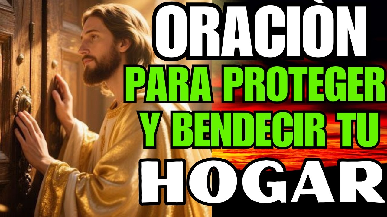 🔥ORACIÓN PARA PROTEGER Y BENDICIR SU HOGAR   Una Oración Para Protección Contra Planes Malignos