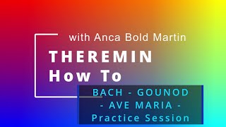 THEREMIN, How To - BACH-GOUNOD AVE MARIA - Practice Session