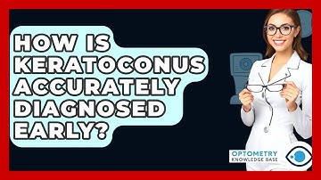 How Is Keratoconus Accurately Diagnosed Early? - Optometry Knowledge Base