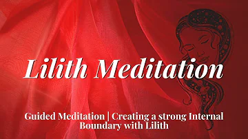 Guided Meditation with Lilith | Creating your own strong Internal Boundaries | Protection Meditation