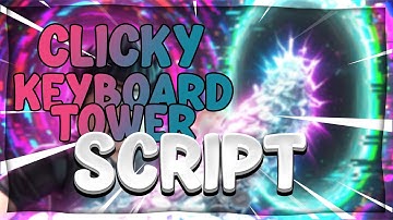⚡ Clicky Keyboard Tower Script (2025) – Auto Farm + Fly + TP