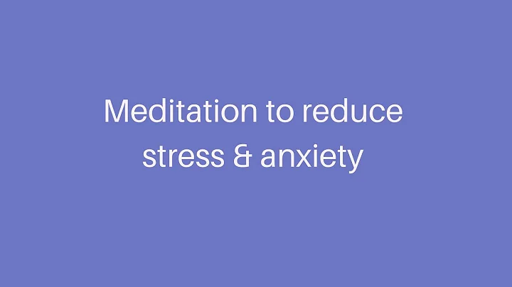 Meditation to reduce stress & anxiety