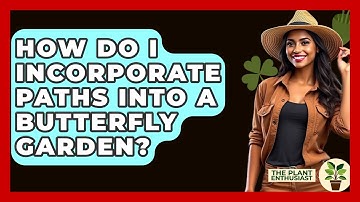 How Do I Incorporate Paths Into A Butterfly Garden? - The Plant Enthusiast