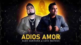 Adiós Amor - Luis Mateus Ft. Alex Santana (Video Oficial)