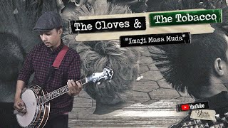 Video thumbnail of "The Cloves And The Tobacco - Imaji Masa Muda (Official Music Video)"
