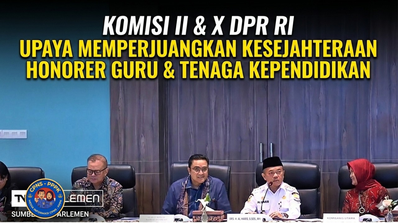 Komisi II & X DPR RI Berupaya Memperjuangkan Kesejahteraan Honorer Guru & Tenaga Kependidikan
