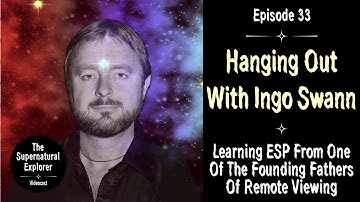 33. Hanging Out With Ingo Swann - Learning ESP From One Of The Founding Fathers Of Remote Viewing