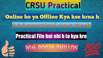 B.Ed practical CRSU next week/CRSU B.Ed practical 2021/kse kya kre online ho ya offline /Be prepare