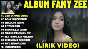 CINTA UNTUKMU SAYANG - FANY ZEE FULL ALBUM TERBAIK (LIRIK VIDEO) INSAN YANG TERSAKITI - LAGU MELAYU
