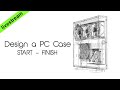 Let's design a ITX PC case in 3D from start to finish!