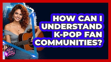 How Can I Understand K-Pop Fan Communities? - Pop Music Gurus