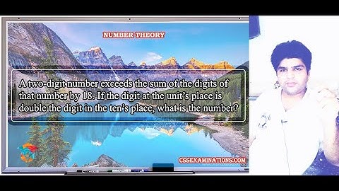 A Two-Digit Number Exceeds the Sum of the Digits of that Number by 18