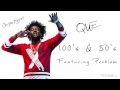 Que. - 100s And 50s Feat. Problem (Prod By: 30Roc & Gt Musik)