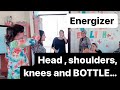 Energizer: Head, shoulders, knees and bottle