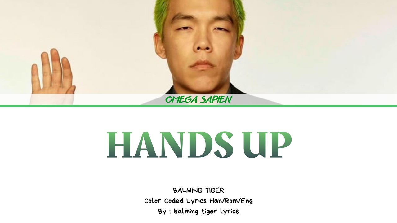 Omega Sapien Rapper OMEGA SAPIEN - HANDS UP Lyrics Color Coded Lyrics Han/Rom/Eng - YouTube