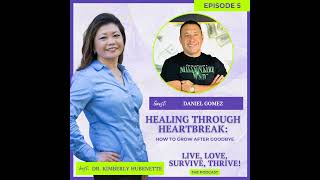 Healing Through Heartbreak: How to Grow After Goodbye with Daniel Gomez