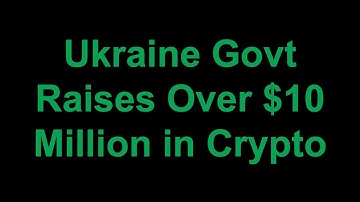 Ukraine Govt Raises Over $10 Million in Crypto Donations