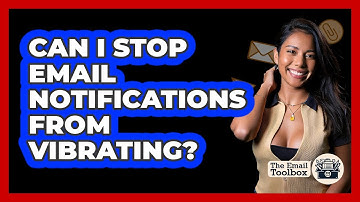 Can I Stop Email Notifications From Vibrating?
