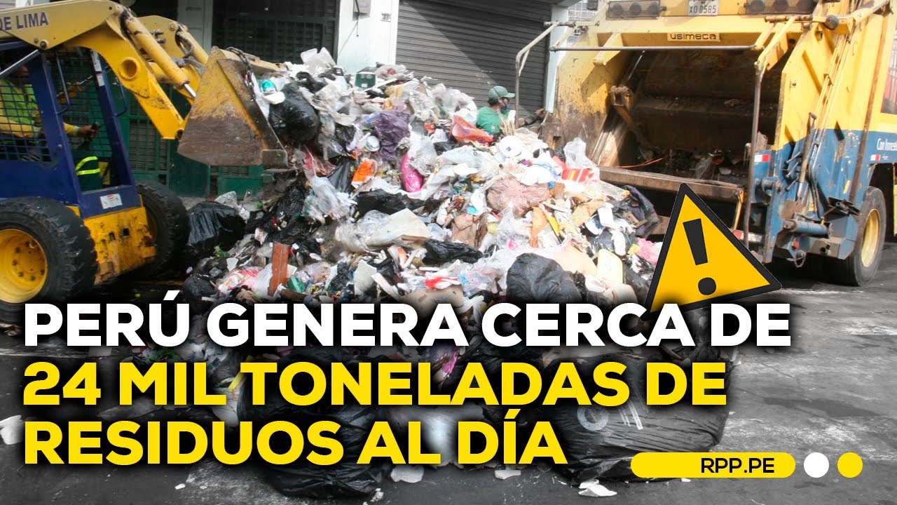 Cerca a 24 mil toneladas de residuos en Perú: ¿a qué se debe esta cifra ...