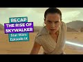 Star Wars: Episode IX - The Rise of Skywalker RECAP!!!