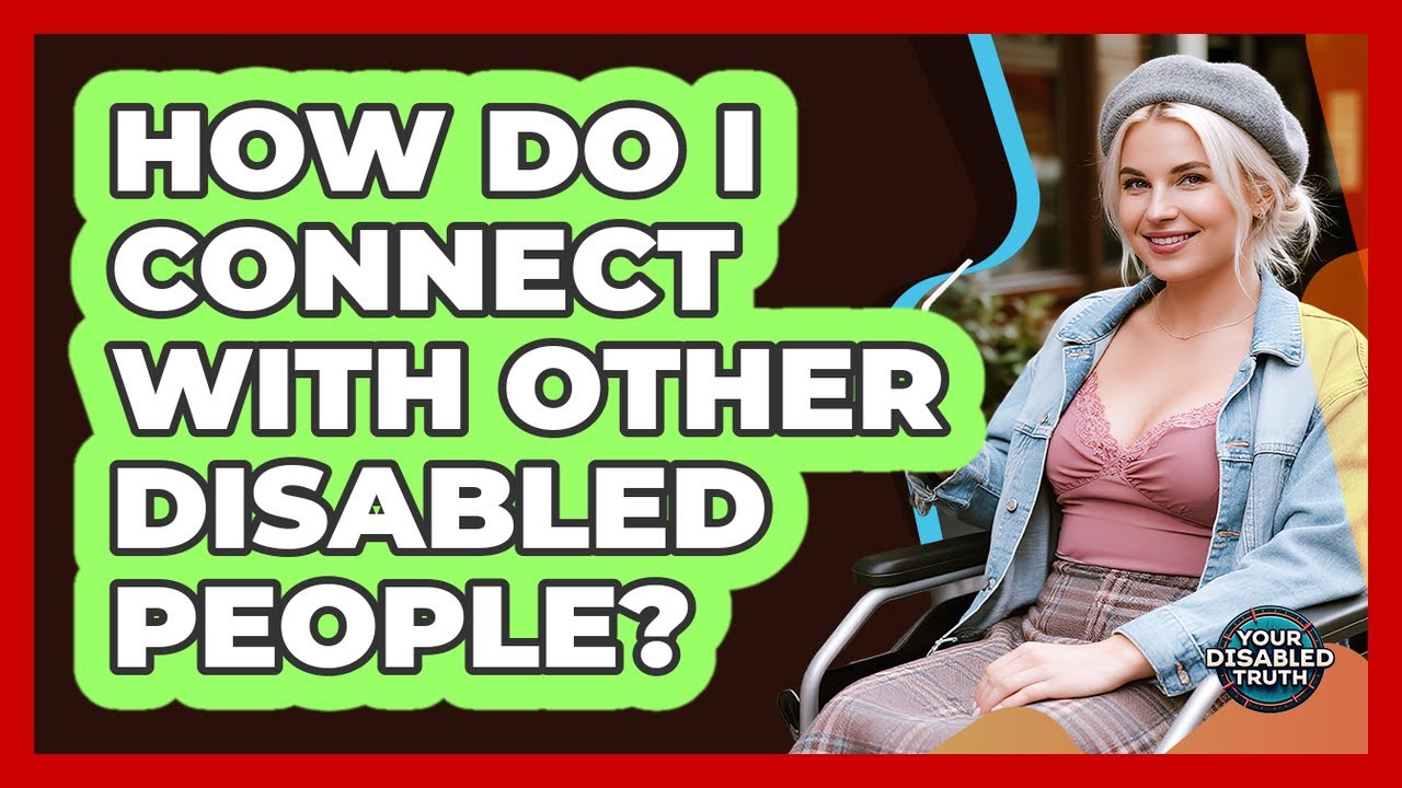 How Do I Connect with Other Disabled People?