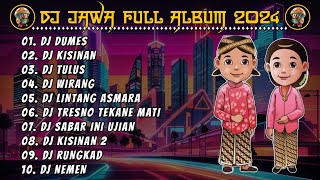 DJ JAWA VIRAL TIKTOK TERBARU 2024 - DJ DUMES x DJ KISINAN x DJ TULUS SLOW BASS FULL ALBUM