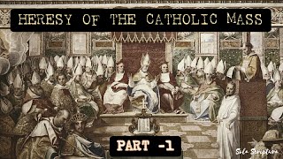 Explaining the Hersey of the Catholic Mass 1  John MacArthur