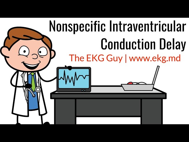 Nonspecific intraventricular conduction delay (defect) – ECG & ECHO