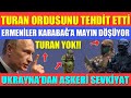 TURAN ORDUSUNU TEHDİT ETTİ / ERMENİLER KARABAĞ’A MAYIN DÖŞÜYOR / UKRAYNA’DAN ASKERİ SEVKİYAT