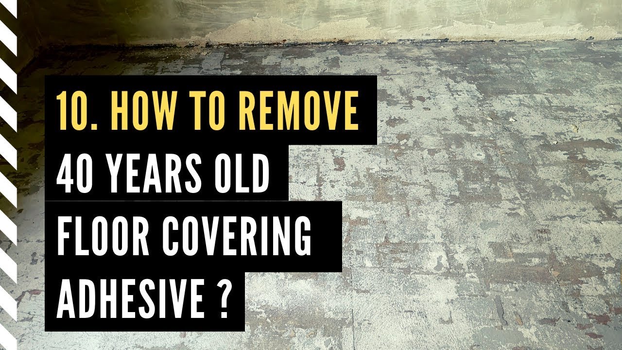 10. How to remove 40 years old floor covering adhesive