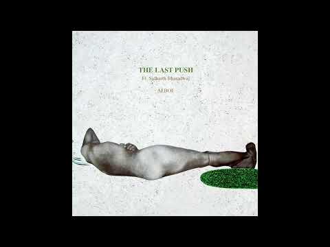 Alboe - The Last Push Feat. Sidharth Bharadwaj