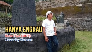 HANYA ENGKAU - Koes Plus - Cover Narwan