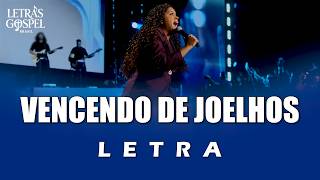 Vencendo de Joelhos - Kemilly Santos (Letra)
