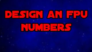 Design a Floating Point Unit 1 - Numbers