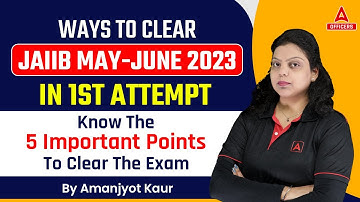 Ways to clear JAIIB May-June 2023 in 1st Attempt | Know the 5 Important Points to Clear the Exam