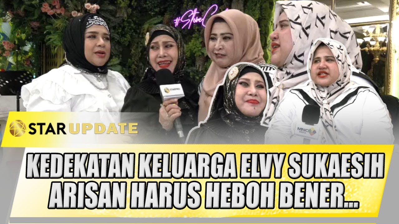 DHAWIYA UNGKAP KEDEKATAN DENGAN ELVY SUKAESIH, BUKTI TALI PERSAUDARAAN KUAT | STAR UPDATE