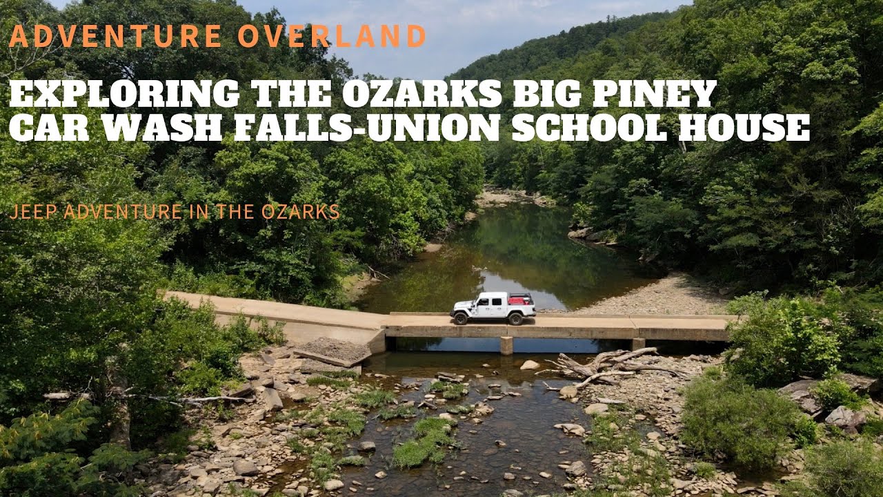 EXPLORING THE OZARKS BIG PINEYCAR WASH FALLSUNION SCHOOL HOUSE YouTube