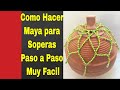 Como Hacer Maya para Soperas Paso a Paso muy Facil