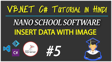 VB.NET C# Tutorial | Insert data & Image into database |Nano School | Part-5