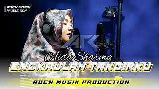 Engkaulah Takdirku  Aida Sharma  Aden Musik Production
