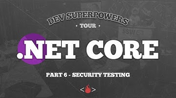 .Net Core Security Testing | Dev SuperPowers .Net Core Tour | Part 6