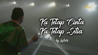 Ku Tetap Cinta Ku Tetap Setia by Lestari