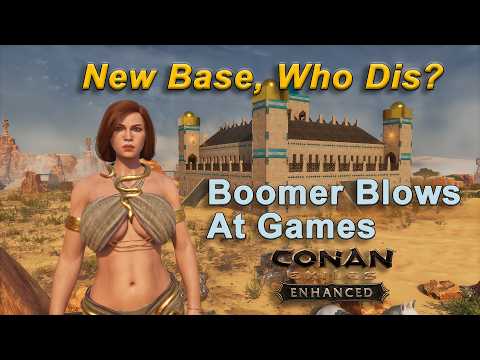 Less Basic Base! Boomer Blows At Games: Conan Exiles Enhanced Part 14