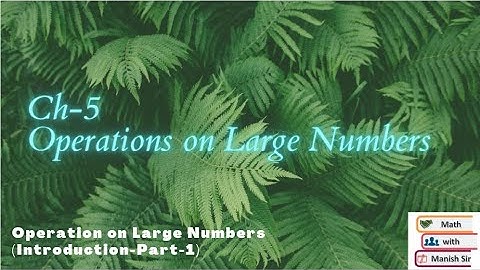 Class-5 ll  Ch 5 -Operation on Large Numbers  (Introduction-Part-1)